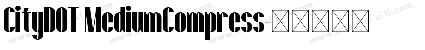 CityDOT MediumCompress字体转换